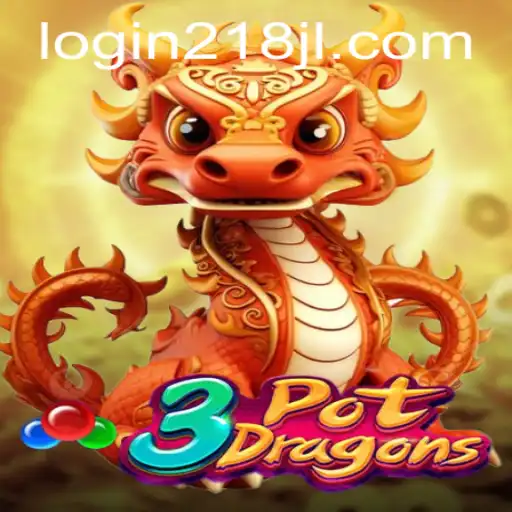 Unlock the Thrills of 3PotDragons with 218JL: A Complete Guide