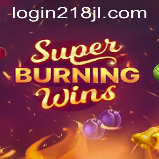 Super Burning Wins: The Fiery Game Adventure of 218JL